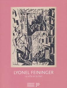 Lyonel Feininger, la ville et la mer.