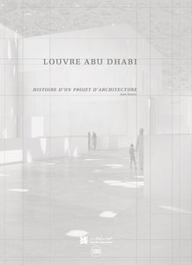 Louvre Abu Dhabi. History of an architectural project. 