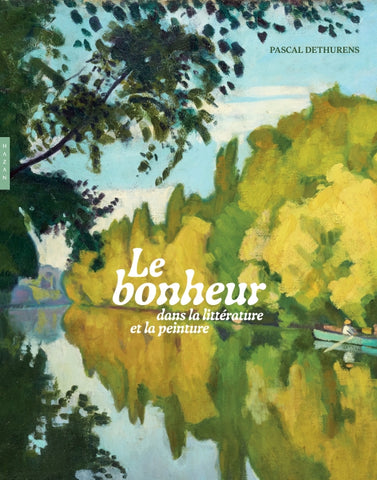 Le bonheur, dans la littérature et la peinture.