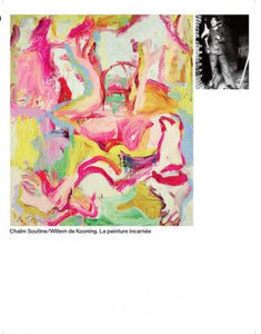 Chaïm Soutine/ Willem de Kooning. La peinture incarnée.