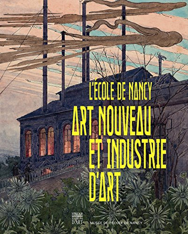 L'Ecole de Nancy. Art nouveau et industrie d'art.