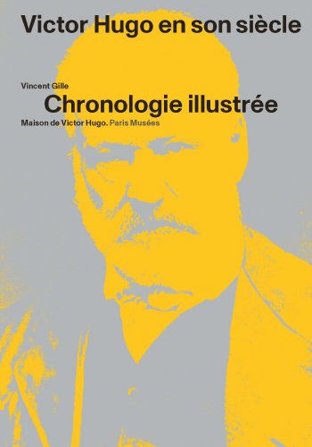 Victor Hugo en son siècle, chronologie illustrée.