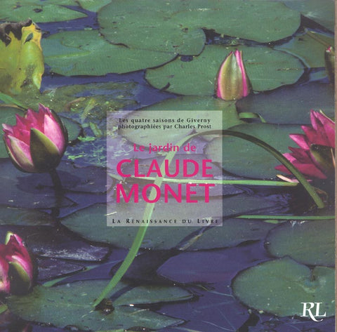 Le jardin de Claude Monet. Les quatre saisons de Giverny photographiées par Charles Prost.
