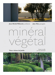 Minéral végétal. Deux visions du jardin.
