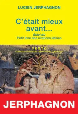 C'était mieux avant...suivie du petit livre des citations latines.