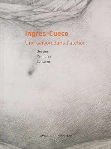 Ingres-Cueco. Une saison dans l’atelier.