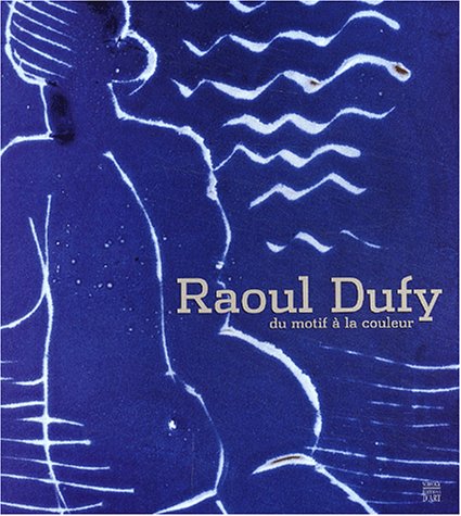 Raoul Dufy, du motif à la couleur.