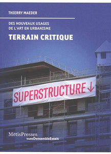 Terrain critique. Des nouveaux usages de l'art en urbanisme.