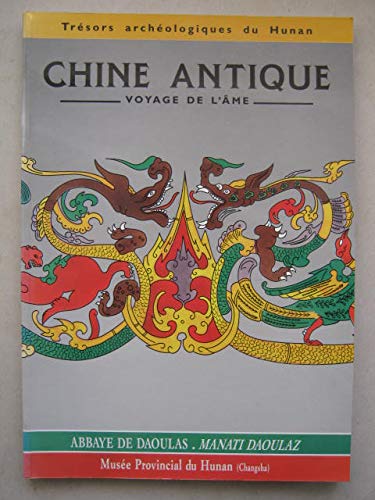 Trésors archéologiques du Hunan, Chine antique, voyage de l'âme.