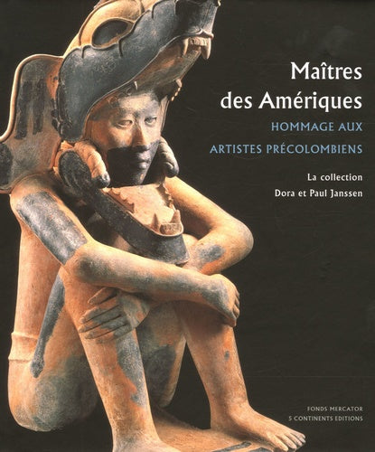 Maitres des Amériques. Hommage aux artistes précolombiens.La collection Dora et Paul Janssen.