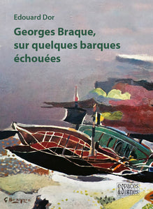 Georges Braque, sur quelques barques échouées.