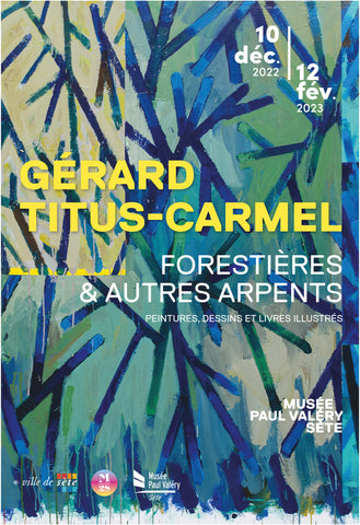 Gérard Titus-Carmel. Forestières et autres arpents. Peintures, dessins et livres illustrés.