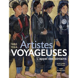 Artistes voyageuses (1880-1944). L'appel des lointains.