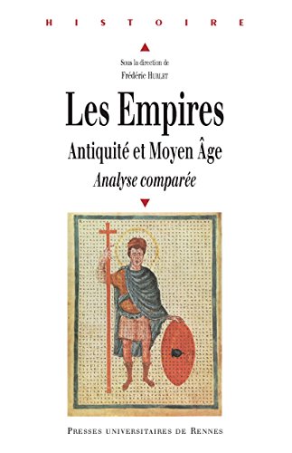 Les Empires. Antiquité et Moyen-âge. Analyse comparée.