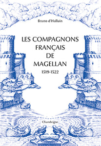 Les compagnons français de Magellan (1519 - 1522).