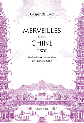 Merveilles de la Chine. (1570). Collection Magellane poche.