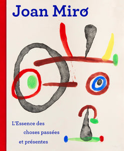 Joan Miró.The Essence of Past and Present Things.