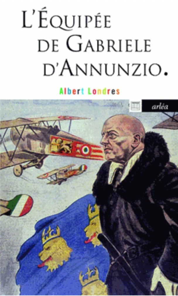 L'équipée de Gabriele d'Annunzio.