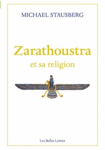 Zarathoustra et sa religion.