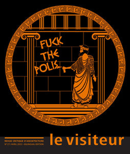 Le visiteur, revue critique d'architecture. N° 27 / Avril 2022. Bilingual edition.