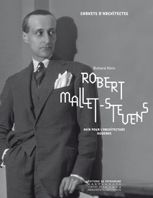 Robert Mallet-Stevens, agir pour l'architecture moderne.