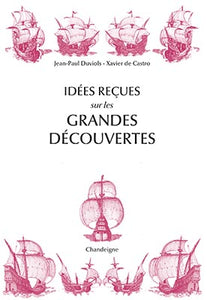 Idées reçues sur les grandes découvertes, XVè-XVIè siècles.