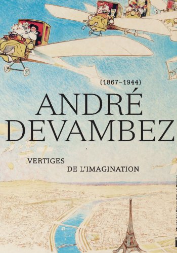 André Devambez (1867 - 1944). Vertiges de l'imagination.