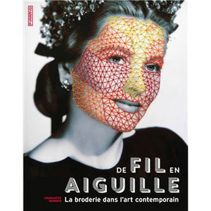 De fil en aiguille, la broderie dans l'art contemporain.