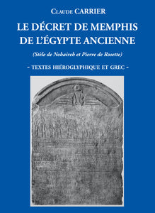 Le Décret de Memphis de l'Égypte ancienne (Stèle de Nobaireh et Pierre de Rosette). Textes hiéroglyphique et grec.