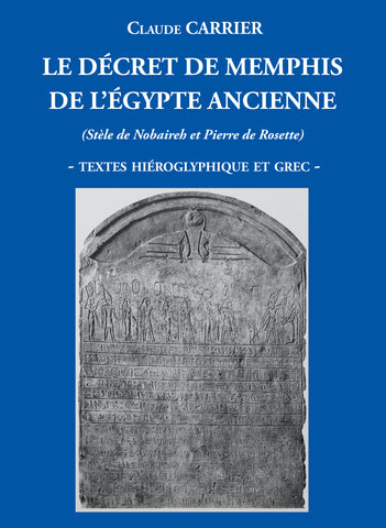 Le Décret de Memphis de l'Égypte ancienne (Stèle de Nobaireh et Pierre de Rosette). Textes hiéroglyphique et grec.