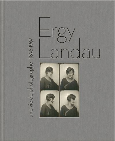 Ergy Landau, une vie de photographe 1896 - 1967.