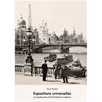 Expositions Universelles. Le procès perdu de l'architecture moderne