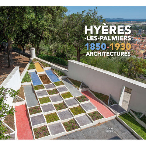 Hyères-les-palmiers, 1850-1930, architectures.