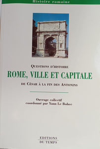 Questions d'histoire, Rome, ville et capitale, de César à la fins des Antonins.