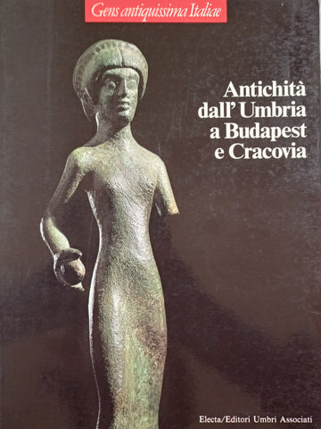 Gens antiquissima Italiæ. Antichità dall'Umbria a Budapest e Cracovia.