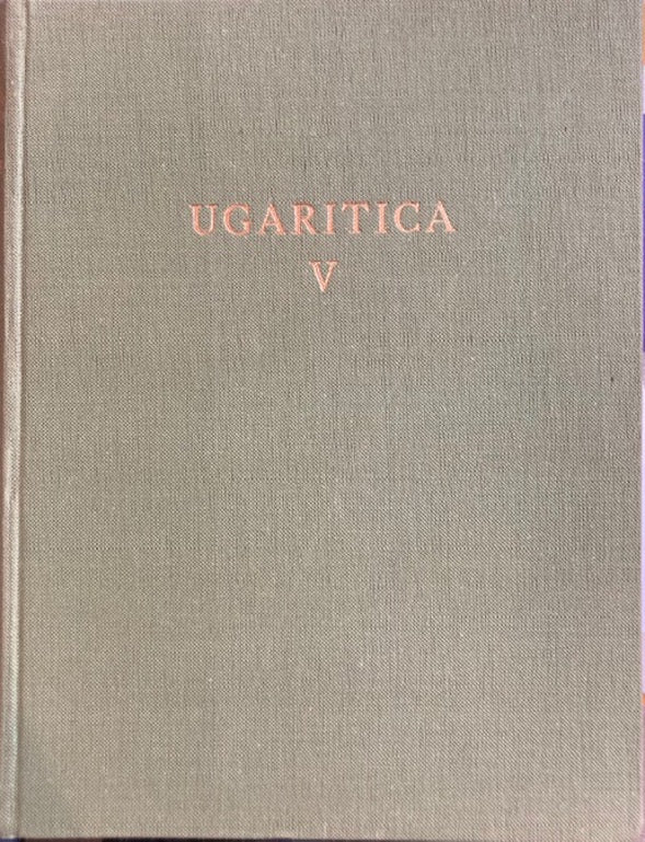 Ugaritica V. Ras Shamra. Tome XVI. BAH 80. Nouveaux textes accadiens, hourrites et ugaritiques des archives et bibliothèques privées d'Ugarit. Commentaires des textes historiques (Première partie).