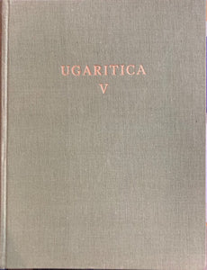 Ugaritica V. Ras Shamra. Tome XVI. BAH 80. Nouveaux textes accadiens, hourrites et ugaritiques des archives et bibliothèques privées d'Ugarit. Commentaires des textes historiques (Première partie).