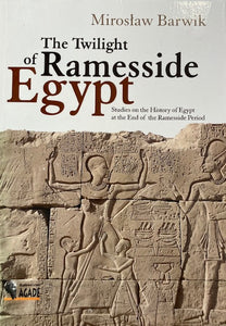 The Twilight of Ramesside Egypt. Studies on the History of Egypt at the End of the Ramesside Period.