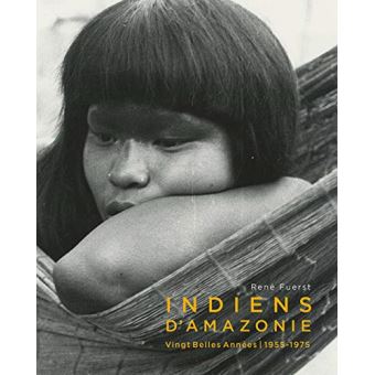 Indiens d'Amazonie - Vingt belles années (1955-1975).