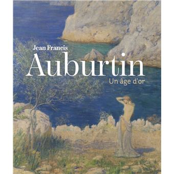 Jean-Francis Auburtin. Un âge d'or.