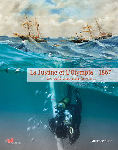 La Justine et l'Olympia - 1867. Un cold case sous la mer.