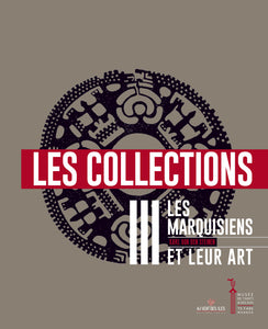 Les Marquisiens et leur art. Volume III : Les collections.