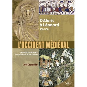 L'OCCIDENT MÉDIÉVAL, D'Aléric à Léonard 400-1450.