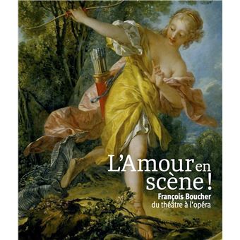 L'Amour en scène ! François Boucher, du théâtre à l'opéra.