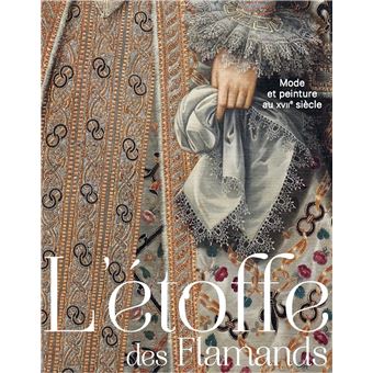 L'étoffe des flamands: Mode et peinture au XVIIe siècle.