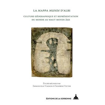 The Albi Mappa Mundi. Geographic Culture and Representation of the World in the Early Middle Ages