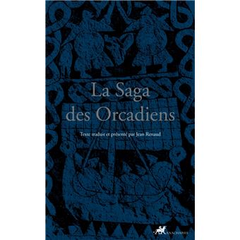 La Saga des Orcadiens. Texte traduit et présenté par Jean Renaud.