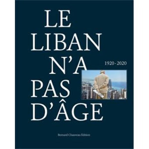 Le Liban n'a pas d'âge. 1920-2020.