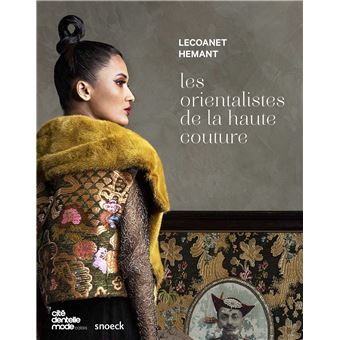 Lecoanet Hemant. Les orientalistes de la haute couture.