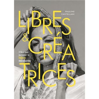 Libres & Créatrices. Elles ont inventé le bijou moderne.